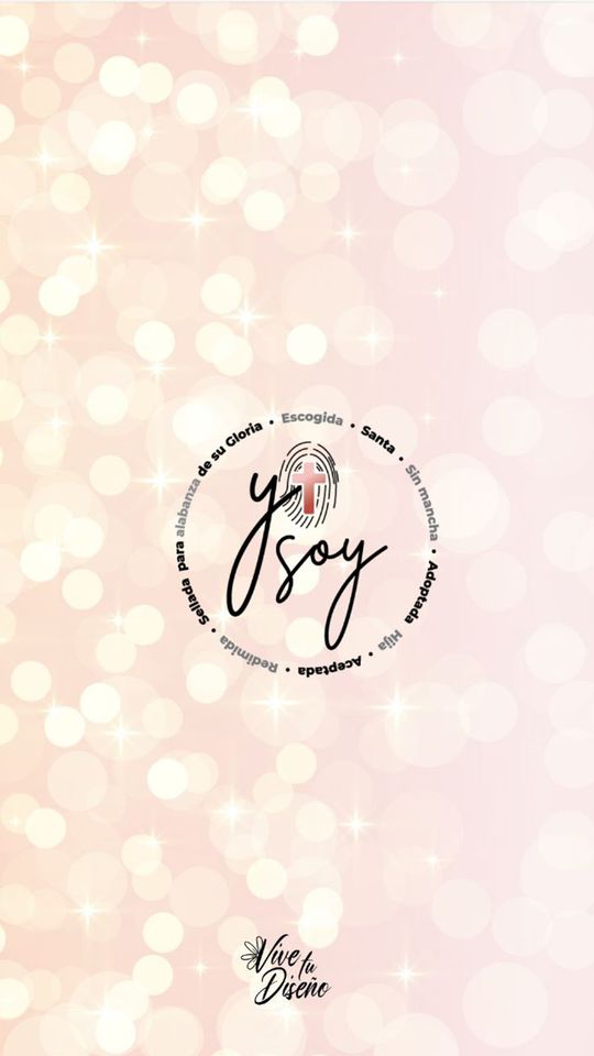 Yo soy: escogida, santa, sin mancha, adoptada, hija, aceptada, redimida, sellada para alabanza de su gloria